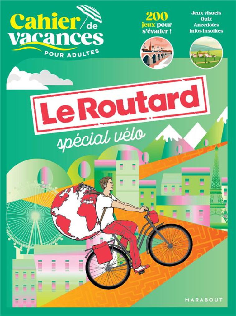 LE CAHIER DE VACANCES POUR ADULTES - LE ROUTARD SPECIAL VELO - XXX - MARABOUT