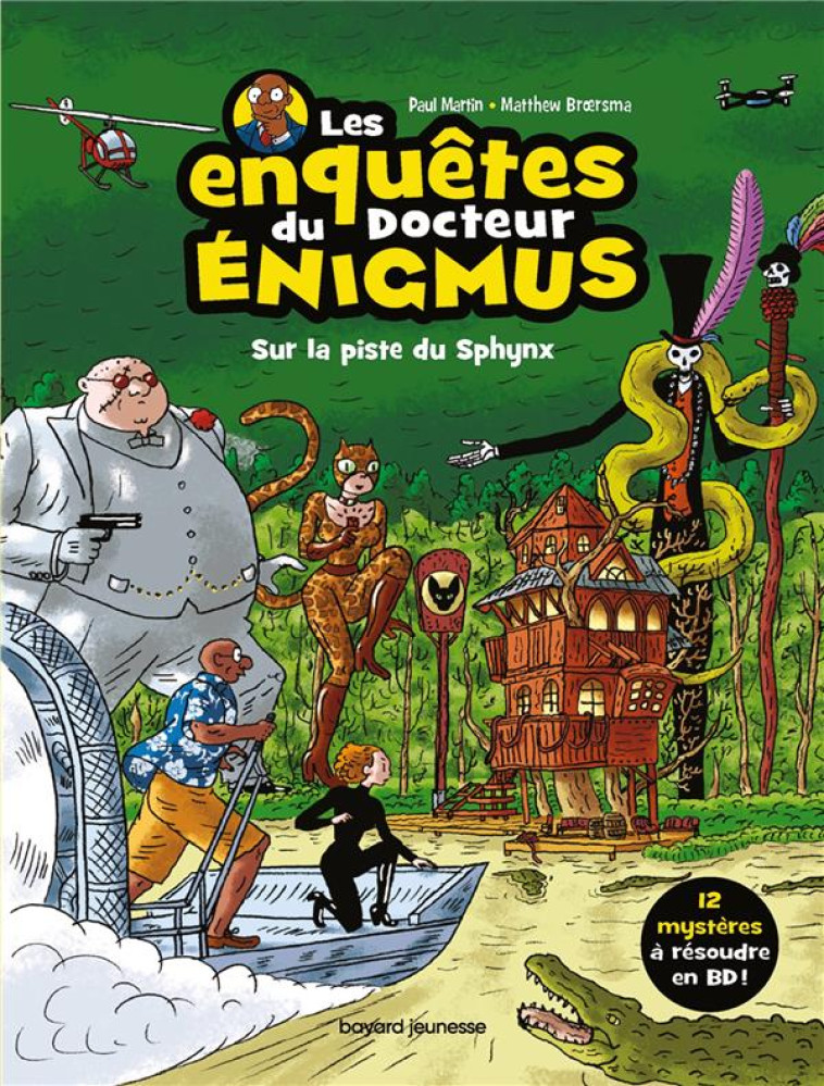 LES ENQUETES DU DOCTEUR ENIGMUS T.2 - SUR LA PISTE DU SPHYNX - MARTIN/BROERSMA - BAYARD JEUNESSE