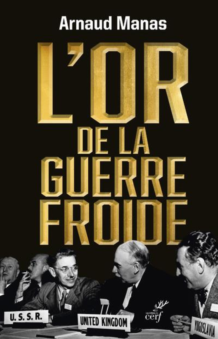 L'OR DE LA GUERRE FROIDE - MANAS ARNAUD - CERF