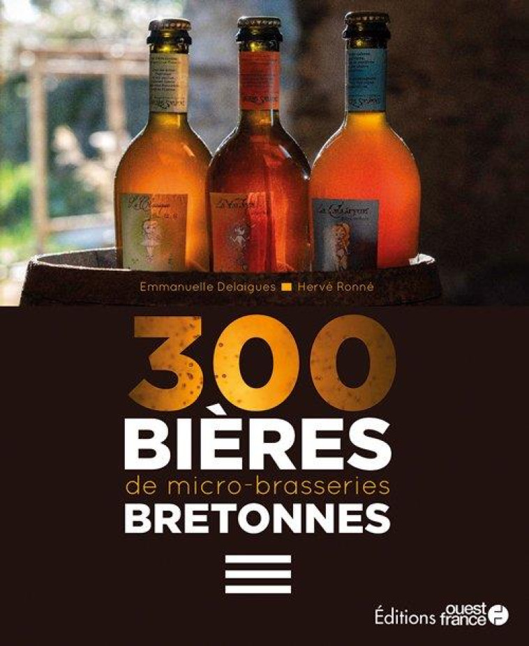 300 BIERES DE MICRO BRASSERIES BRETONNES - DELAIGUES/RONNE - OUEST FRANCE