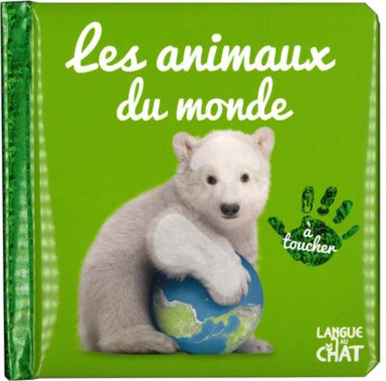 BEBE TOUCHE-A-TOUT - LES ANIMAUX DU MONDE - COLLECTIF - LANGUE AU CHAT