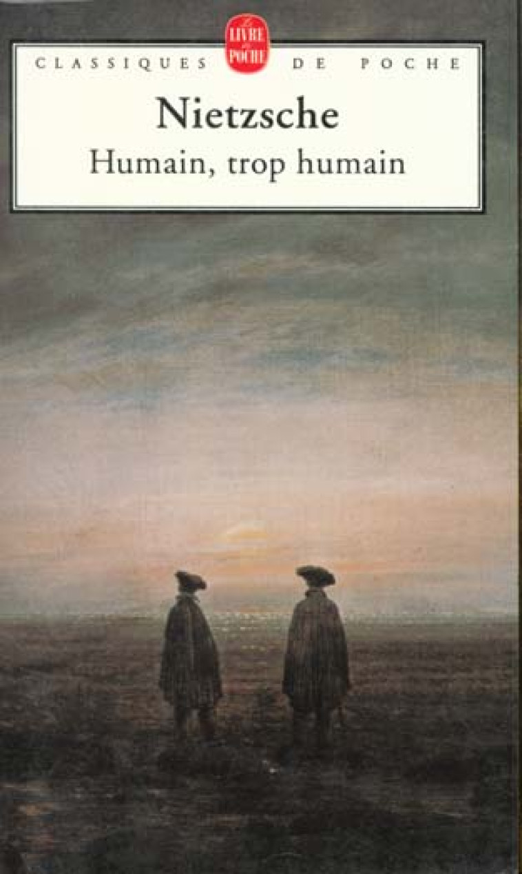 HUMAIN, TROP HUMAIN - NIETZSCHE FRIEDRICH - LGF/Livre de Poche