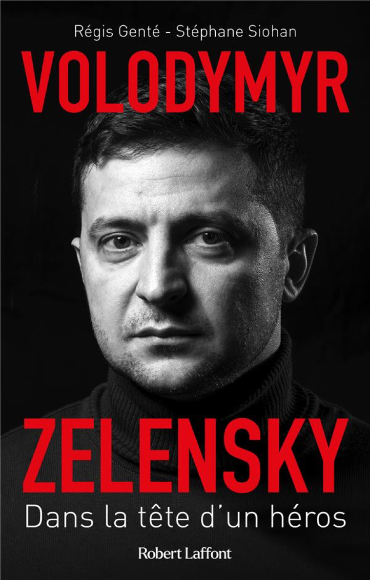 VOLODYMYR ZELENSKY, UNE BIOGRAPHIE - GENTE/SIOHAN - ROBERT LAFFONT