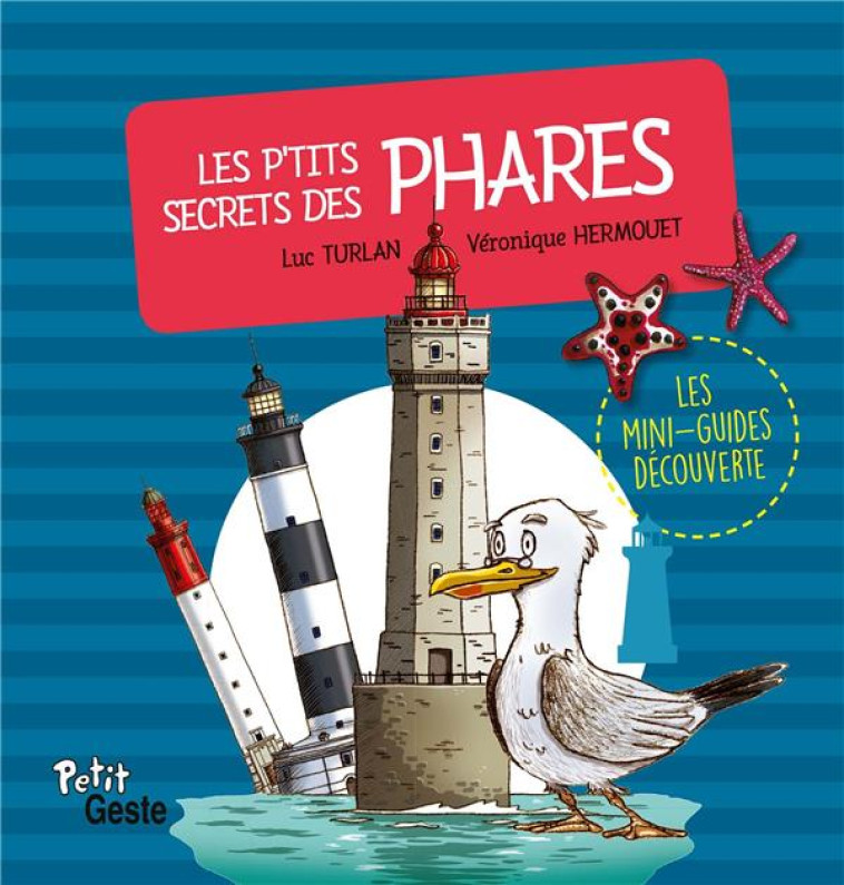 LES  P'TITS SECRETS DES PHARES (COLL. MINI- GUIDE DECOUVERTE) - TURLAN/HERMOUET - Geste