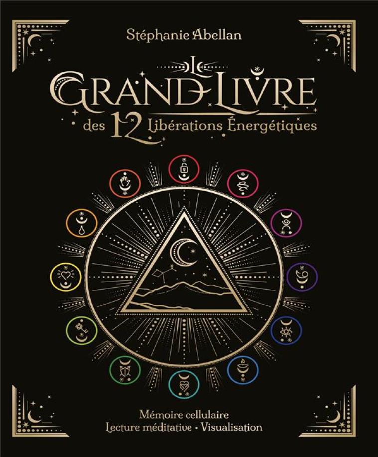 LE GRAND LIVRE DES 12 LIBERATIONS ENERGETIQUES - MEMOIRES CELLULAIRE - LECTURE MEDITATIVE - ABELLAN STEPHANIE - COURRIER LIVRE