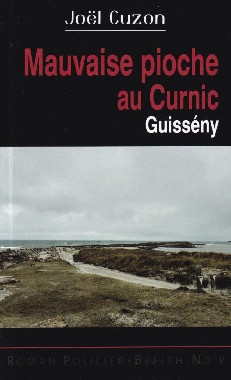 MAUVAISE PIOCHE AU CURNIC - GUISSENY - CUZON JOEL - ASTOURE