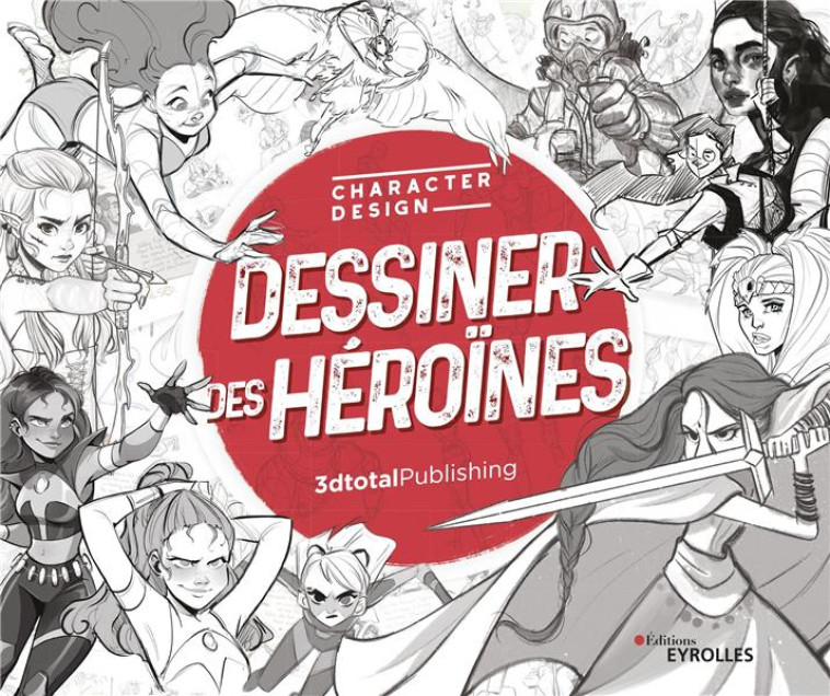 DESSINER DES HEROINES - 3DTOTAL PUBLISHING - EYROLLES