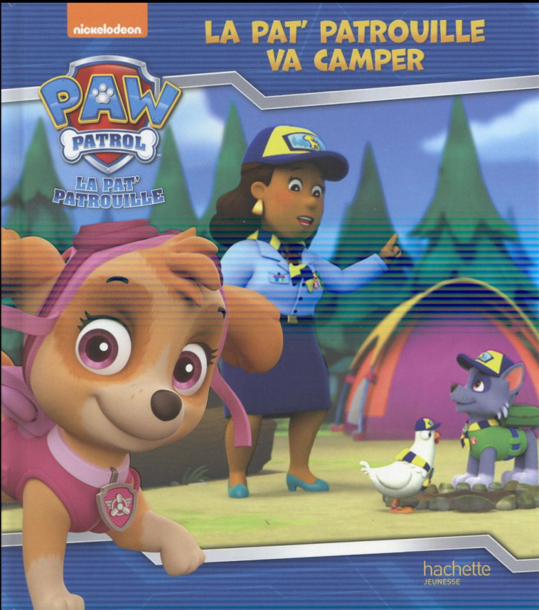 PAT'PATROUILLE / LA PAT'PATROUILLE VA CAMPER - XXX - Hachette Jeunesse