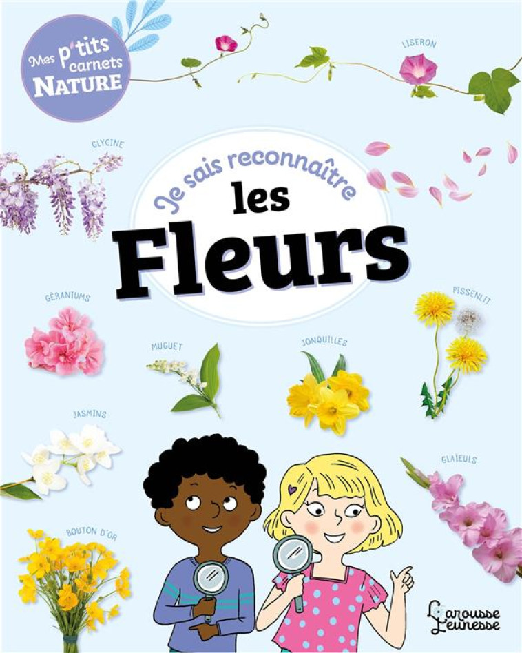 JE SAIS RECONNAITRE LES FLEURS - MON CARNET NATURE - LEBRUN SANDRA - LAROUSSE