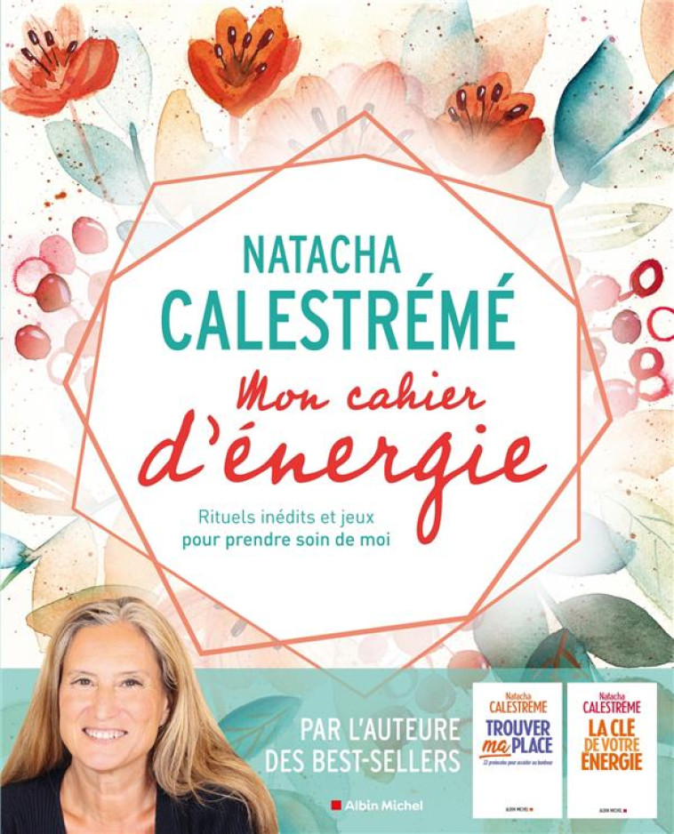 MON CAHIER D'ENERGIE - RITUELS POUR LACHER PRISE ET PRENDRE SOIN DE SOI - CALESTREME NATACHA - ALBIN MICHEL