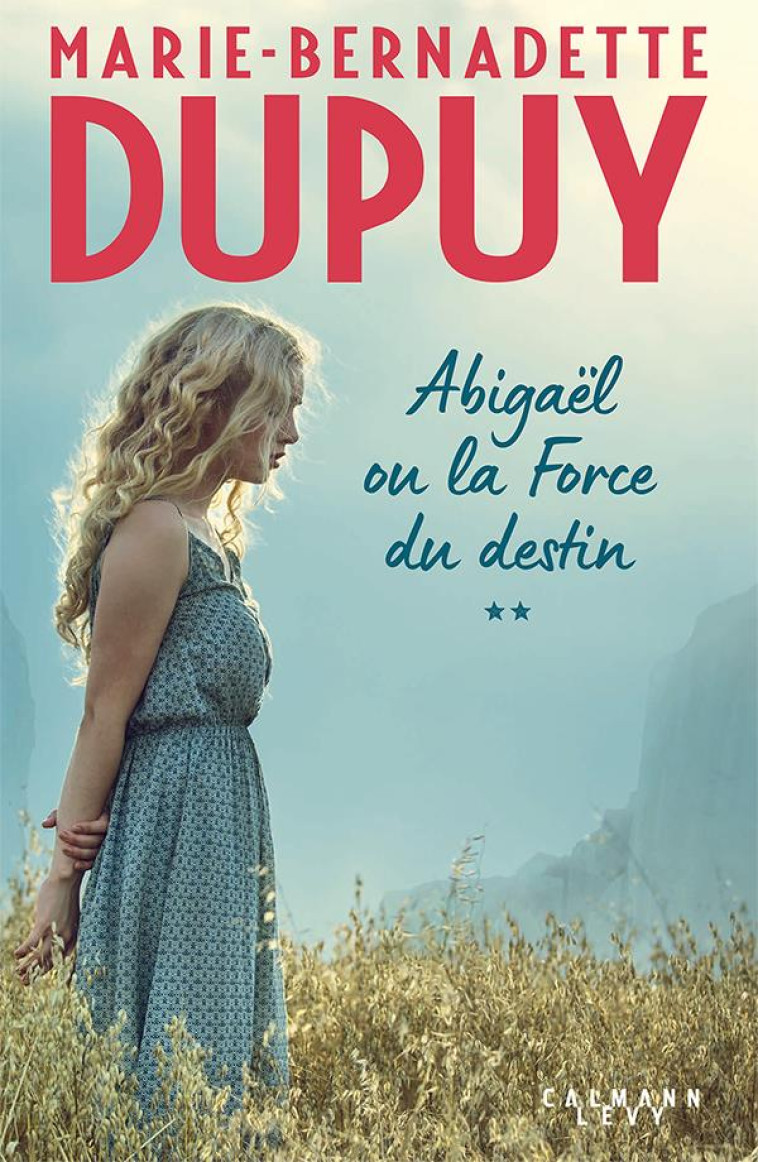 ABIGAEL LA FORCE DU DESTIN - DUPUY M-B. - CALMANN-LEVY