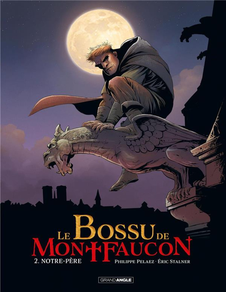 LE BOSSU DE MONTFAUCON - T02 - NOTRE-PERE - PELAEZ/ERIC STALNER - BAMBOO