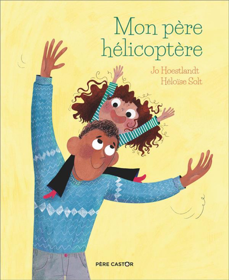 MON PERE-HELICOPTERE - HOESTLANDT/SOLT - FLAMMARION