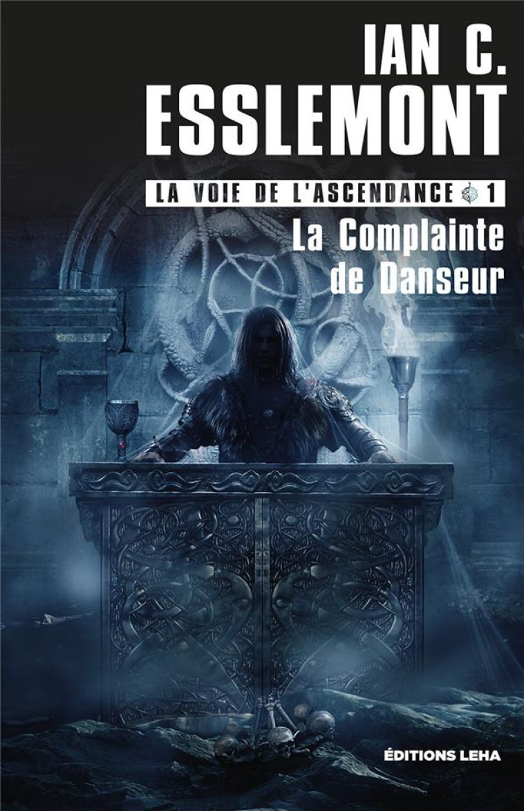 LA VOIE DE L'ASCENDANCE - LA COMPLAINTE DE DANSEUR, TOME 1 - ESSLEMONT I C. - BLACKLEPHANT