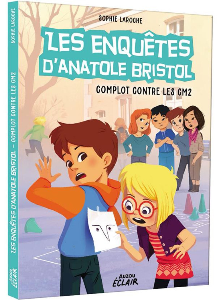 LES ENQUETES D'ANATOLE BRISTOL TOME 13 - COMPLOT CONTRE LES CM2 - SOPHIE LAROCHE - PHILIPPE AUZOU