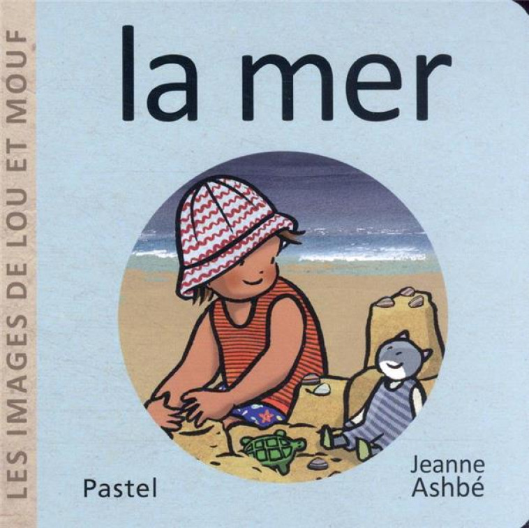 LES IMAGES DE LOU ET MOUF - LA MER - ASHBE JEANNE - EDL