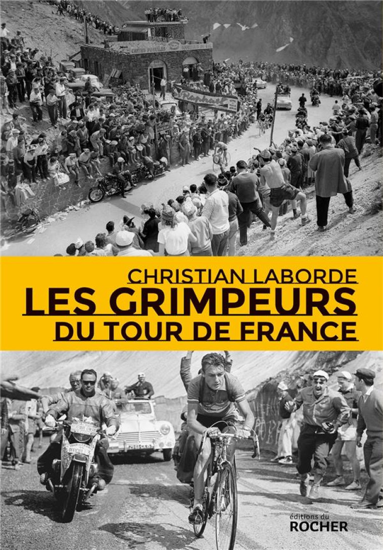 LES GRIMPEURS DU TOUR DE FRANCE - LABORDE CHRISTIAN - DU ROCHER