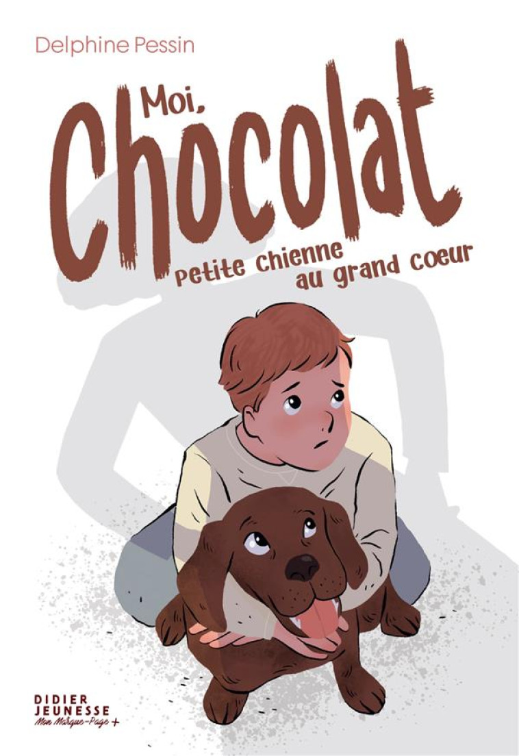 MOI, CHOCOLAT, PETITE CHIENNE AU GRAND COEUR - PESSIN/THIERY - DIDIER