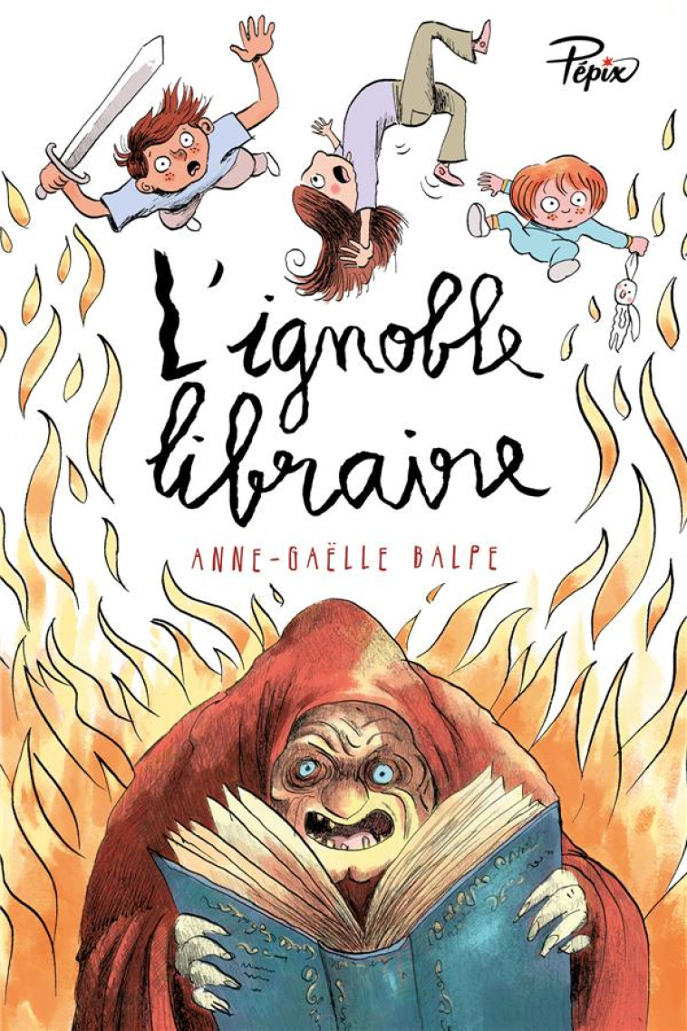 L'IGNOBLE LIBRAIRE - BALPE/BADEL - SARBACANE