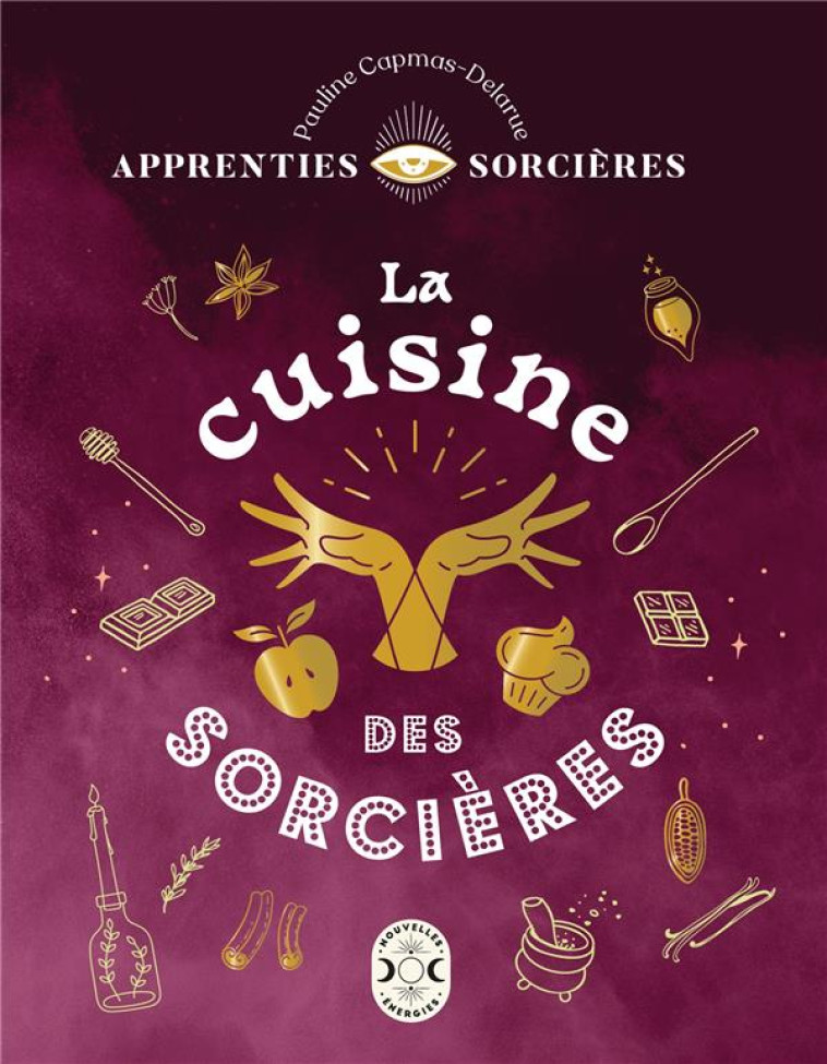 APPRENTIES SORCIERES, LA CUISINE DES SORCIERES - CAPMAS-DELARUE P. - NVLLES ENERGIES