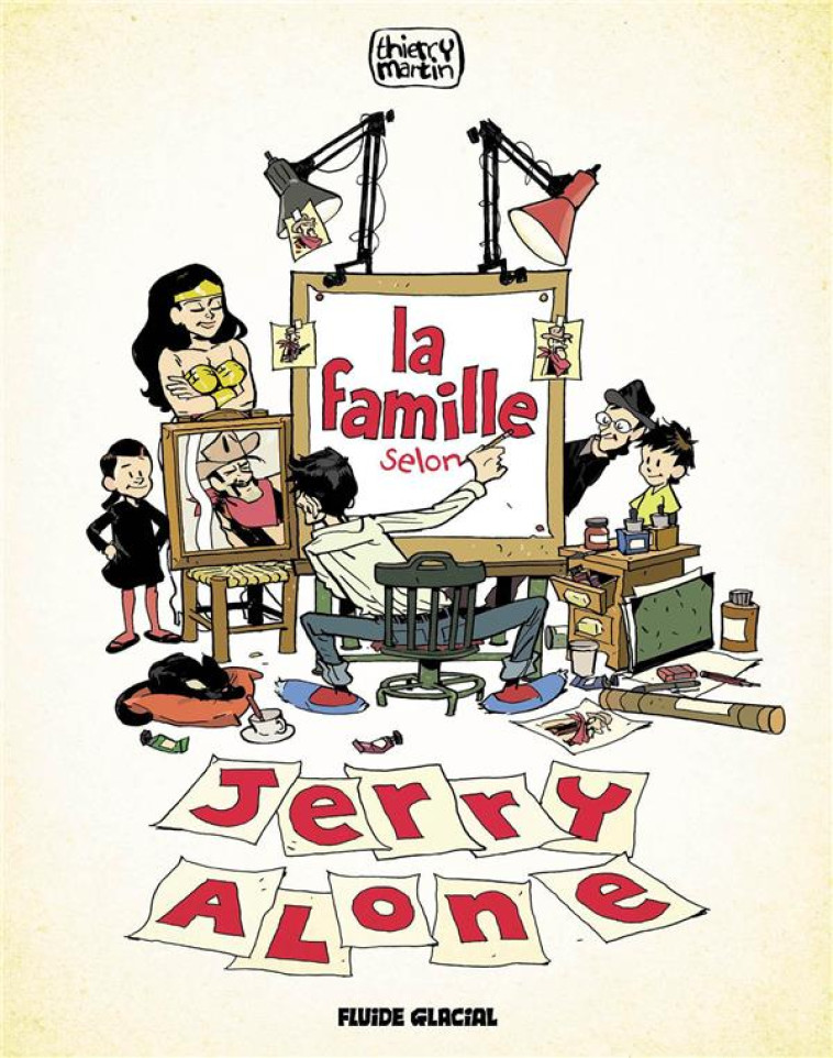 LA FAMILLE SELON JERRY ALONE - TOME 01 - MARTIN THIERRY - FLUIDE GLACIAL