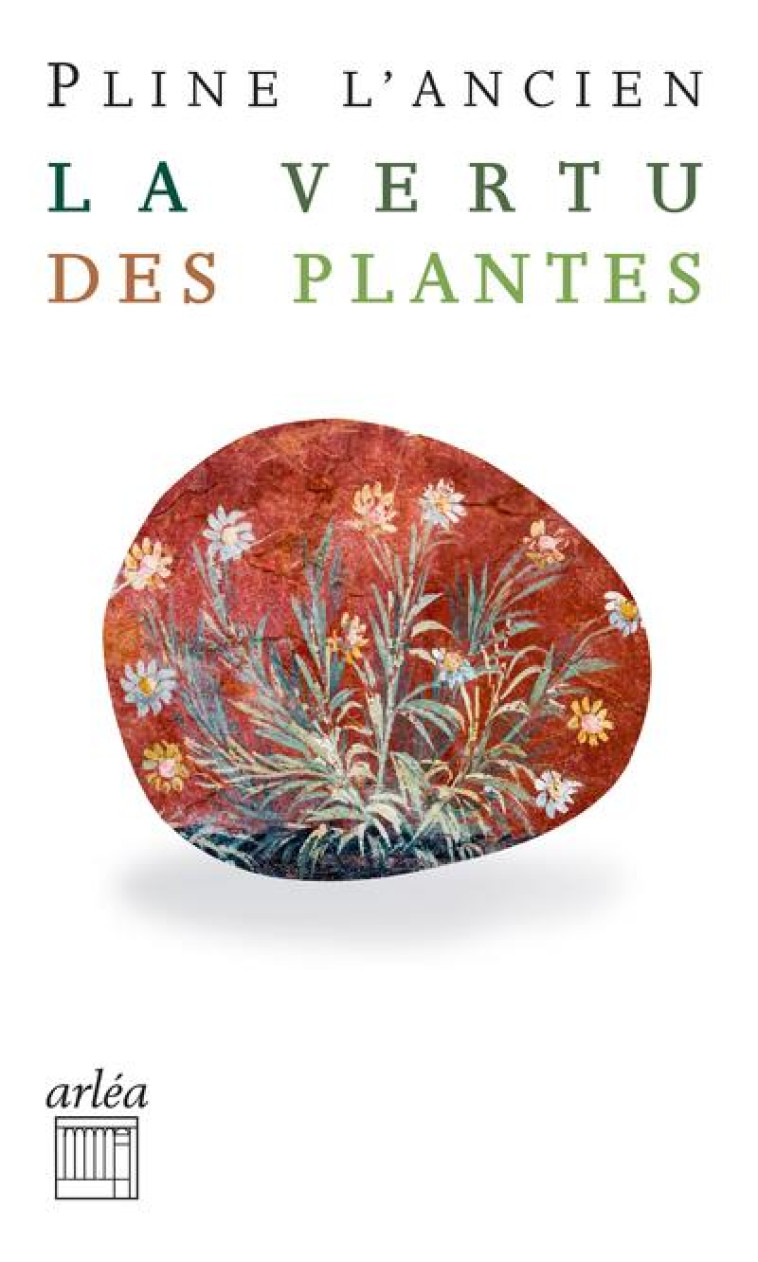 LA VERTU DES PLANTES - N  49 - PLINE L'ANCIEN - ARLEA