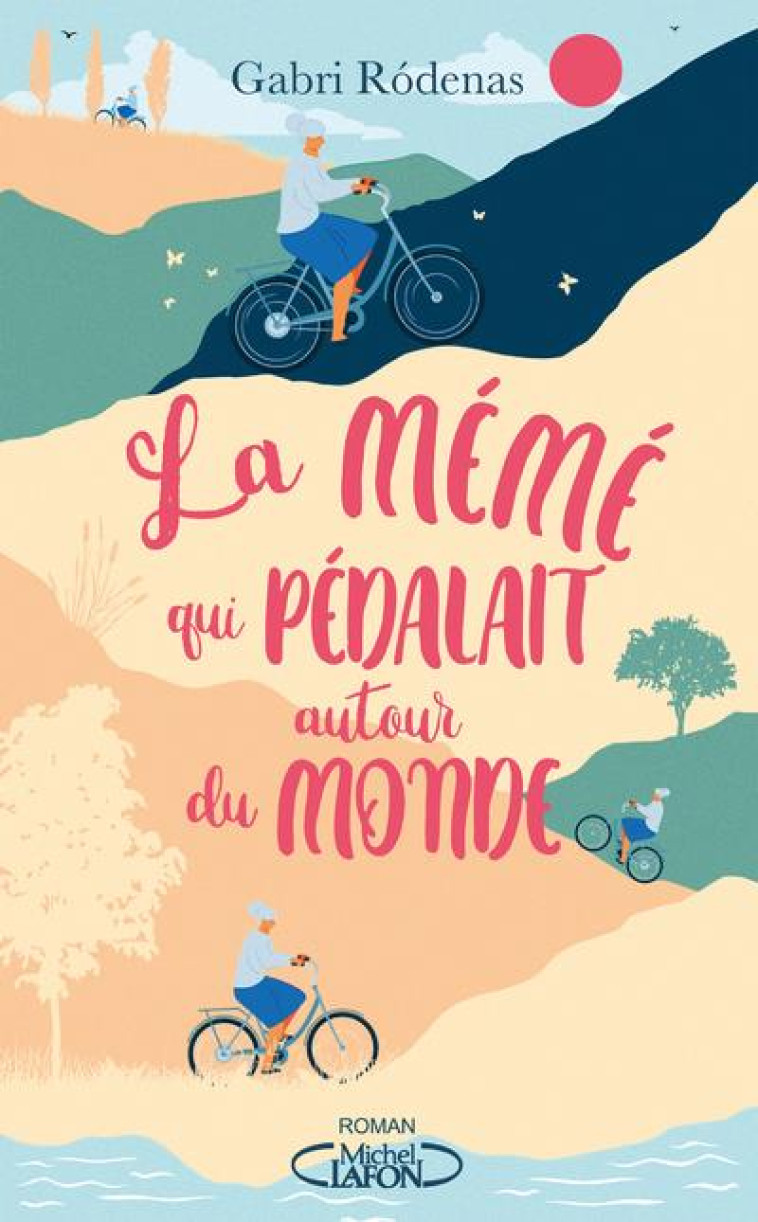 LA MEME QUI PEDALAIT AUTOUR DU MONDE - RODENAS GABRI - MICHEL LAFON