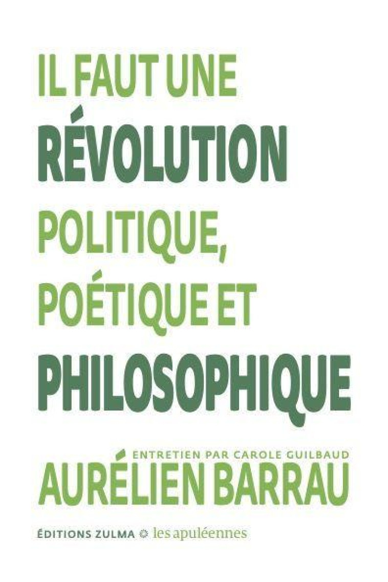 LES APULEENNES #2 - IL FAUT UNE REVOLUTION POLITIQUE, POETIQUE ET PHILOSOPHIQUE - BARRAU AURELIEN - ZULMA