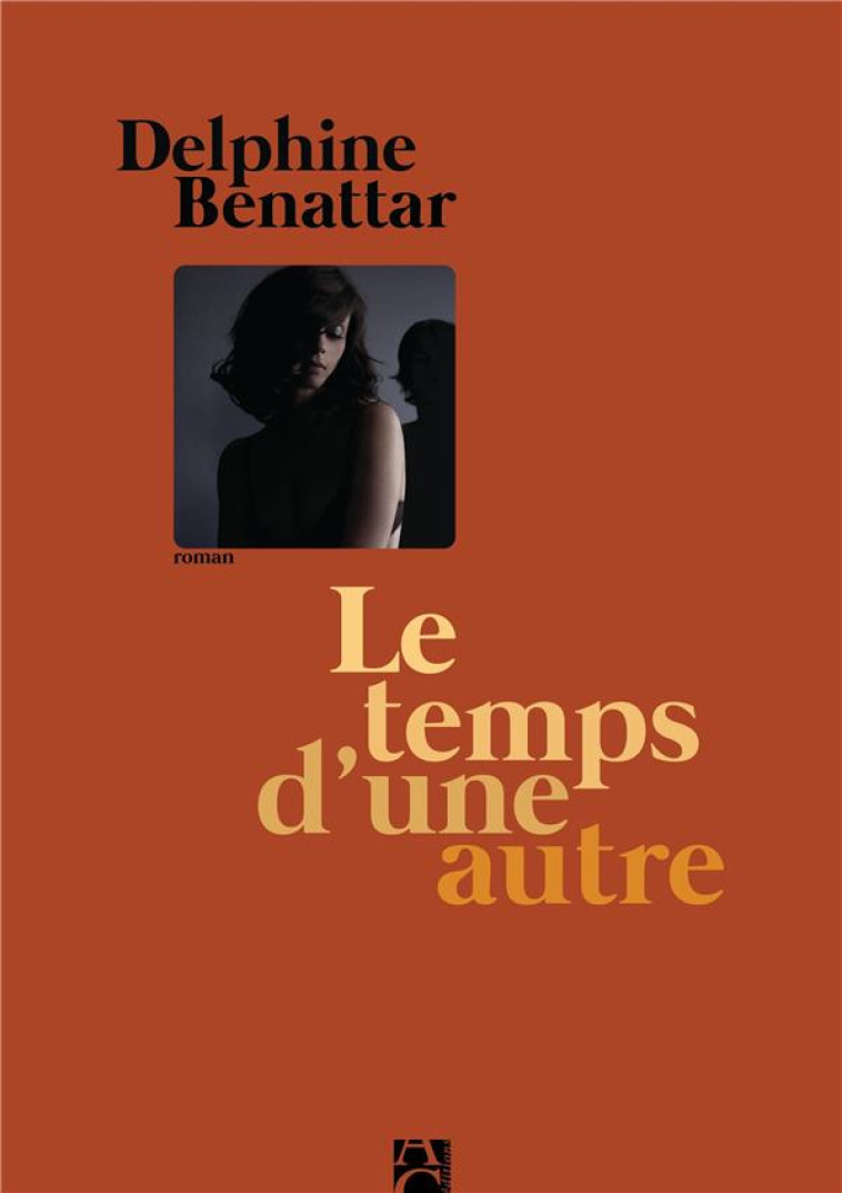 LE TEMPS D'UNE AUTRE - BENATTAR DELPHINE - ANNE CARRIERE