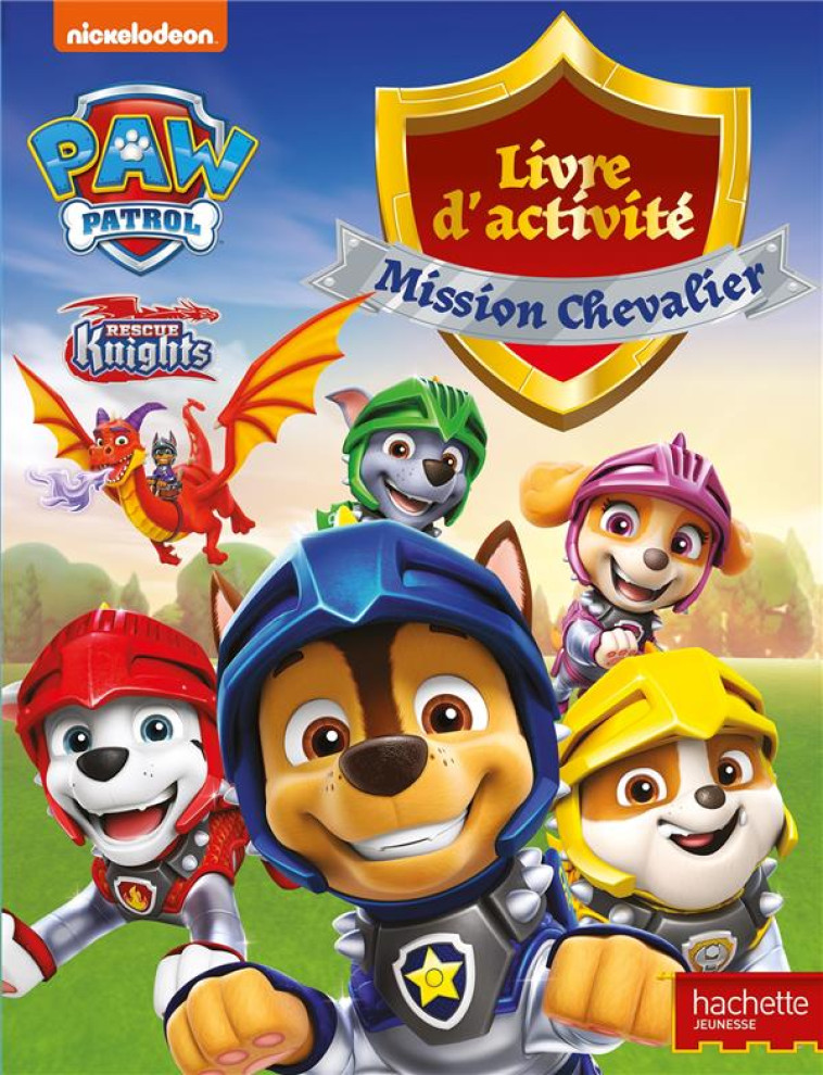 LA PAT' PATROUILLE - LIVRE D'ACTIVITES - MISSION CHEVALIERS - XXX - HACHETTE