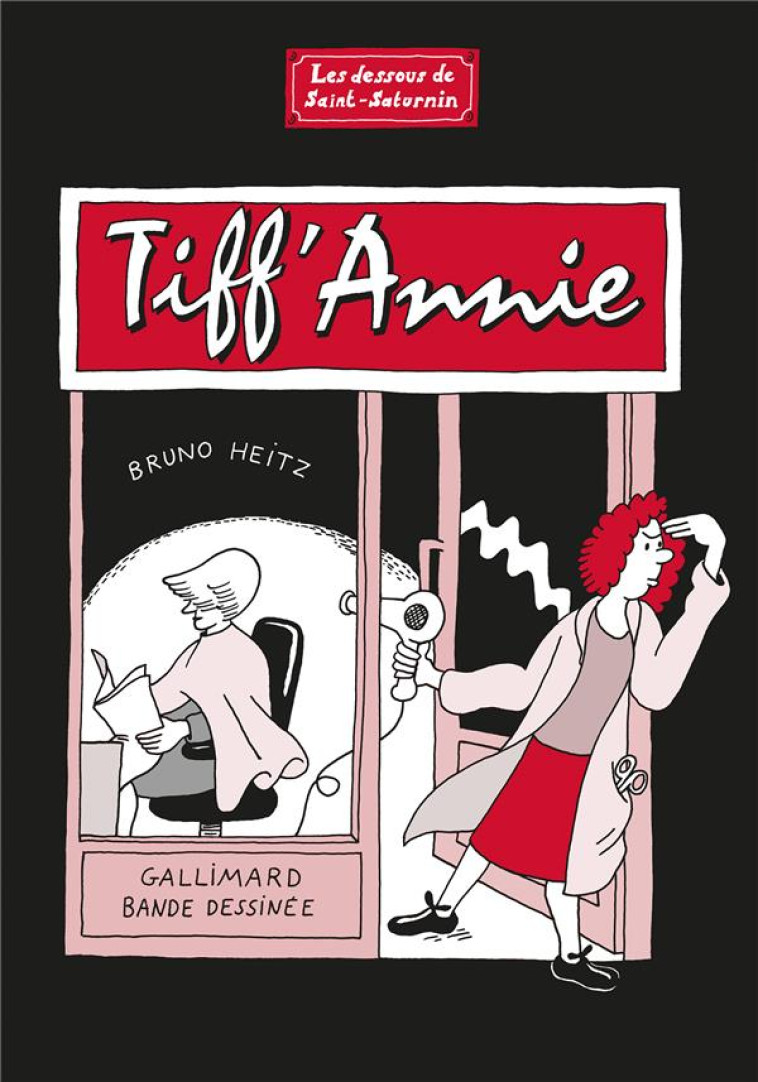 TIFF'ANNIE - LES DESSOUS DE SAINT-SATURNIN - HEITZ BRUNO - GALLIMARD