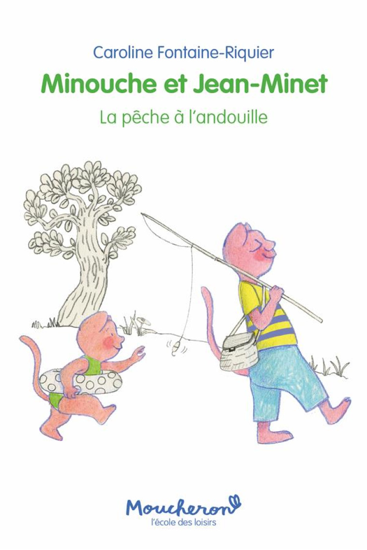 MINOUCHE ET JEAN-MINET - TOME 3 - PECHE A L'ANDOUILLE - FONTAINE-RIQUIER C. - EDL