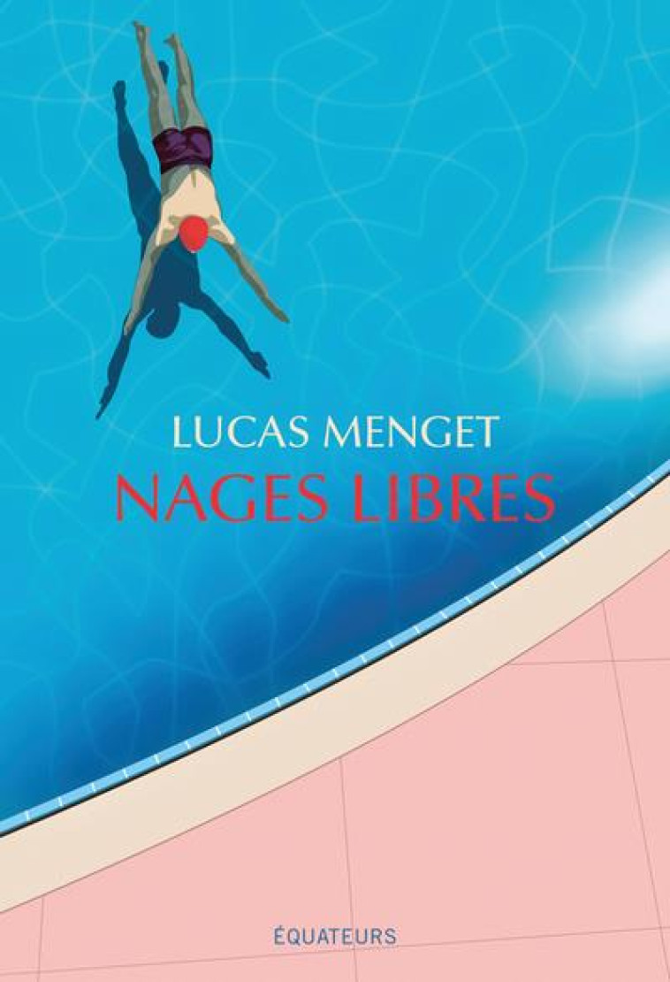 NAGES LIBRES - MENGET LUCAS - DES EQUATEURS