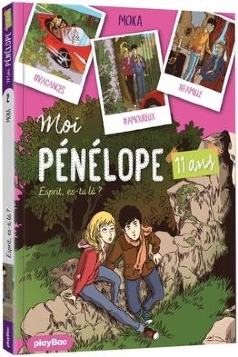 MOI, PENELOPE 11 ANS  - ESPRIT ES-TU LA ? - TOME 2 - MOKA/PENA - PRISMA