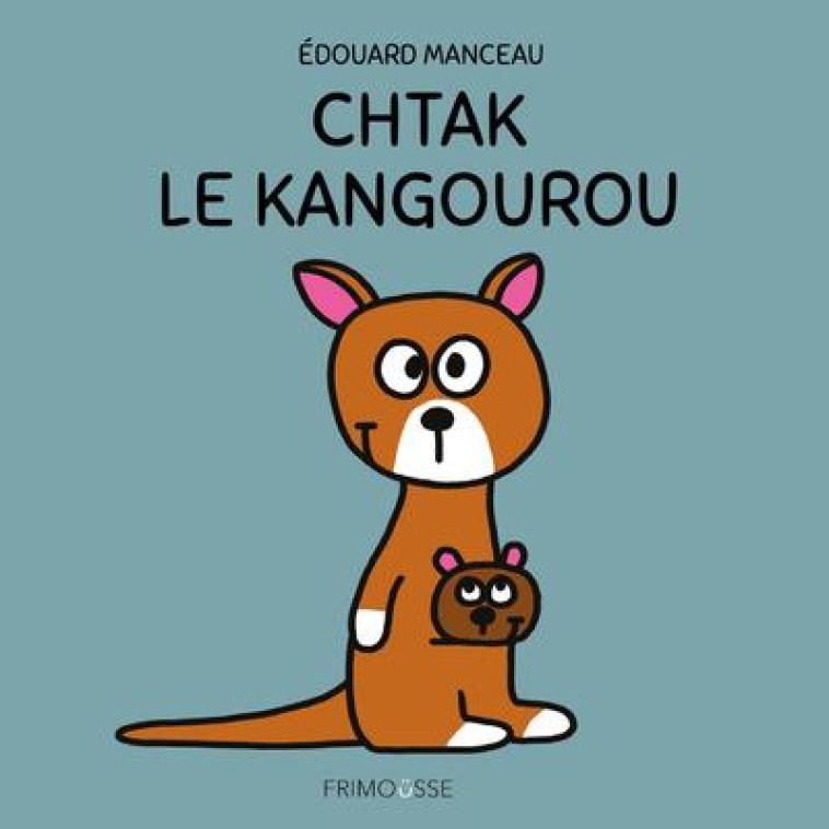 CHTAK LE KANGOUROU - MANCEAU EDOUARD - FRIMOUSSE