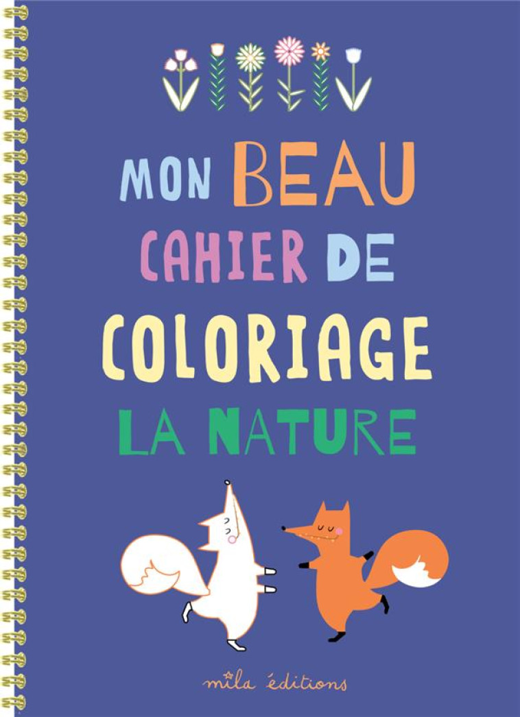 MON BEAU CAHIER DE COLORIAGE : LA NATURE ! - COLLECTIF - MILA