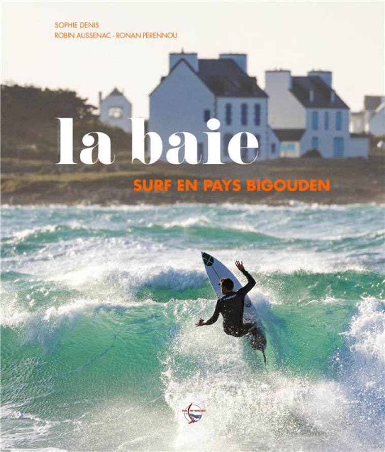 LA BAIE - SURF EN PAYS BIGOUDEN - DENIS/AUSSENAC - VIVRE TOUT SIMP