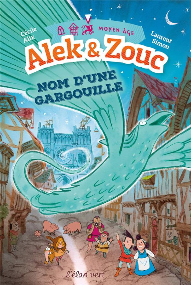 ALEK ET ZOUC - NOM D'UNE GARGOUILLE - ALIX/SIMON - HURTUBISE HMH