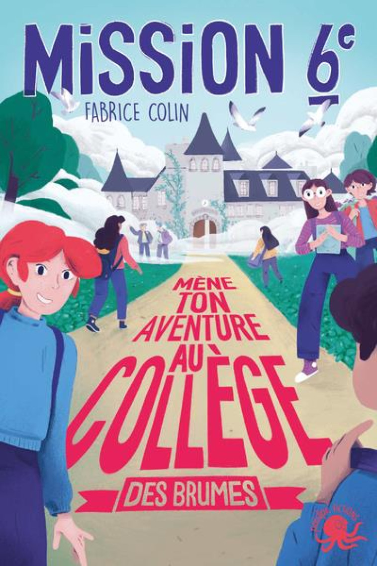 MISSION SIXIEME - MENE TON AVENTURE AU COLLEGE DES BRUMES - COLIN/UVAAT - POULPE FICTIONS