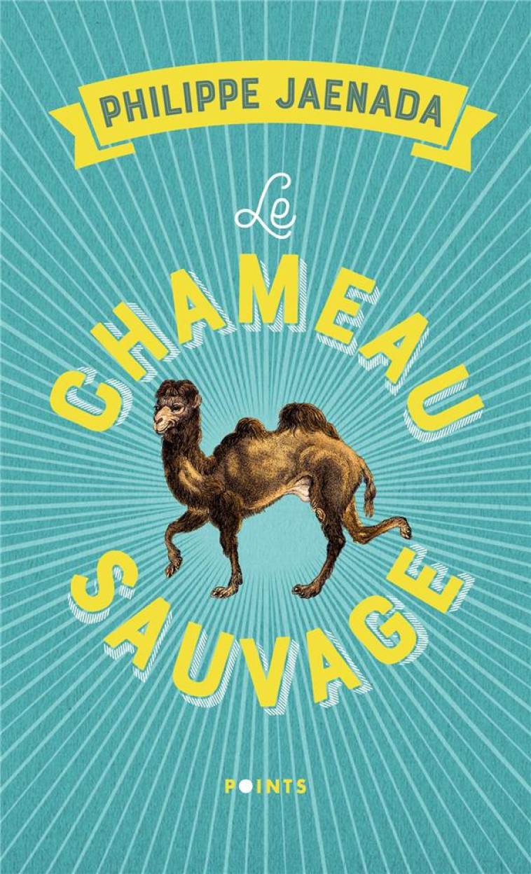 LE CHAMEAU SAUVAGE ((REEDITION)) - JAENADA PHILIPPE - POINTS