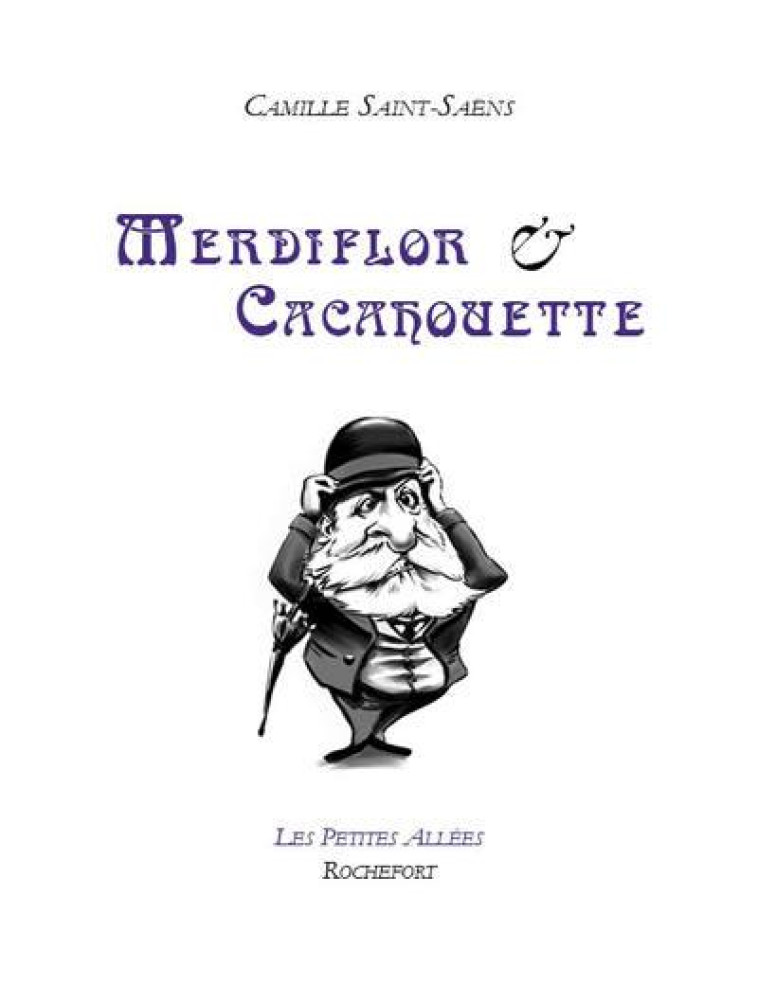 MERDIFLOR ET CACAHOUETTE - PARODIE INEDITE - SAINT-SAENS/LETEURE - PETITES ALLEES