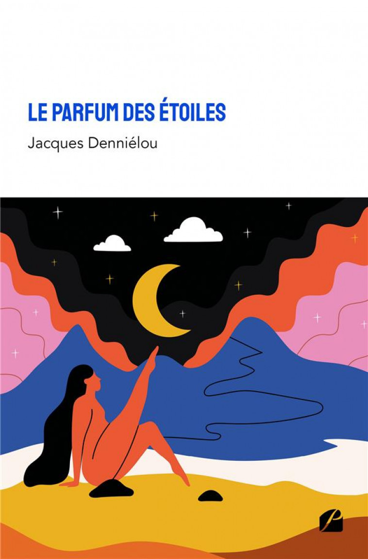 LE PARFUM DES ETOILES - DENNIELOU JACQUES - DU PANTHEON