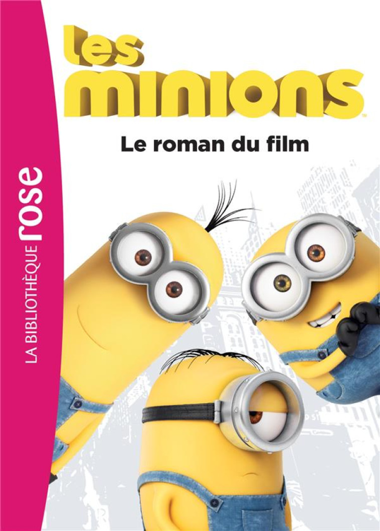 LES MINIONS - LE ROMAN DU FILM - XXX - Hachette Jeunesse