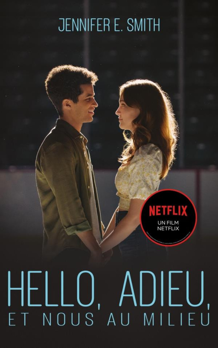 HELLO, ADIEU, ET NOUS AU MILIEU - LE ROMAN A L'ORIGINE DU FILM NETFLIX - SMITH JENNIFER E. - HACHETTE