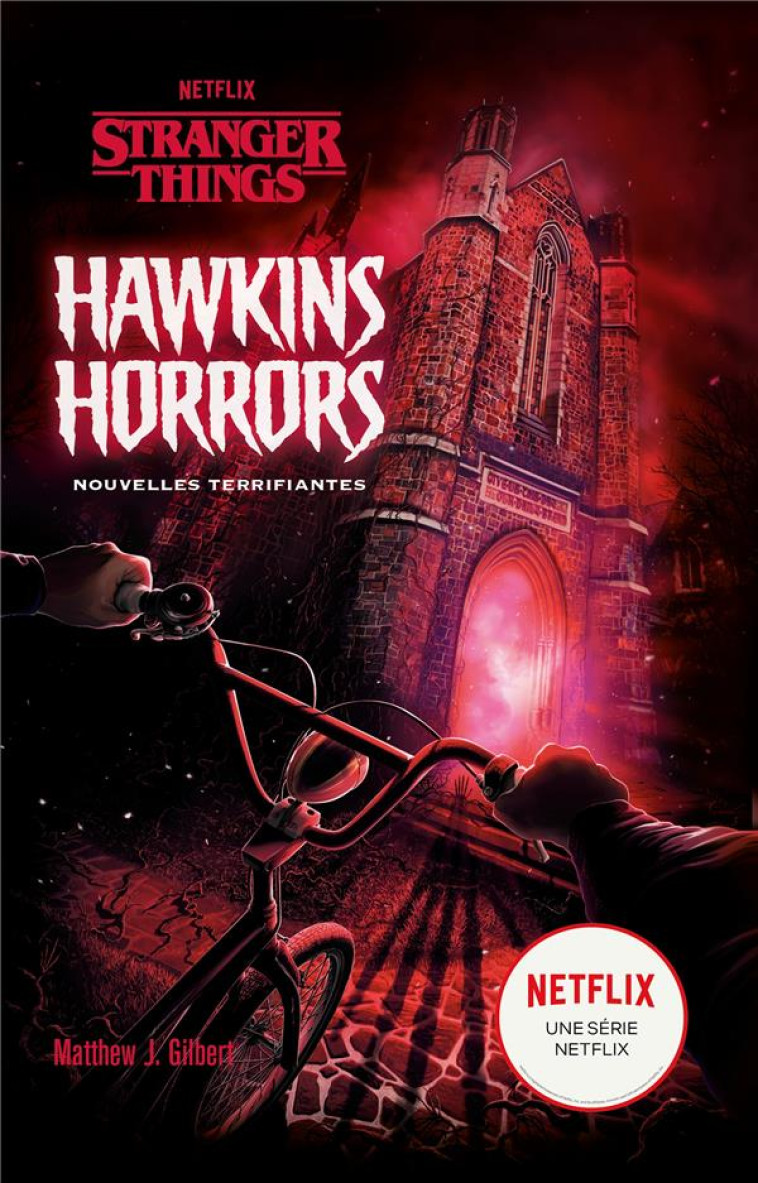 STRANGER THINGS - HAWKINS HORRORS - RECUEIL - NETFLIX/GILBERT - HACHETTE