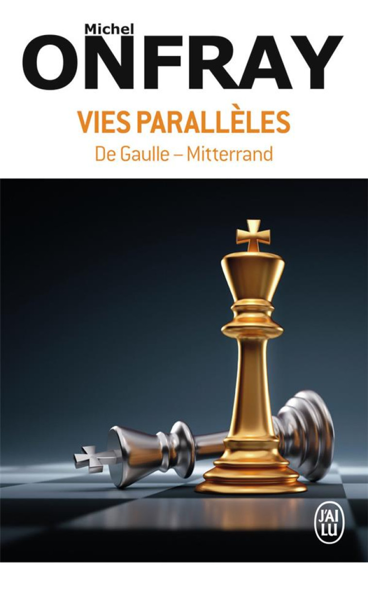 VIES PARALLELES - DE GAULLE - MITTERAND - ONFRAY MICHEL - J'AI LU