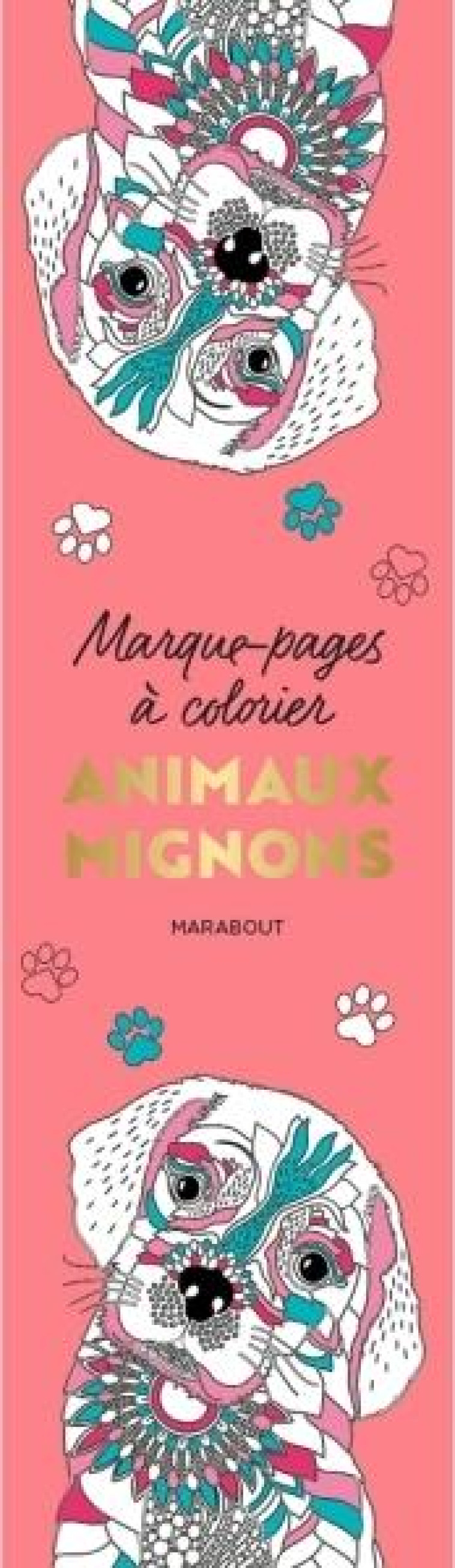 MARQUE-PAGES A COLORIER - ANIMAUX MIGNONS - XXX - MARABOUT