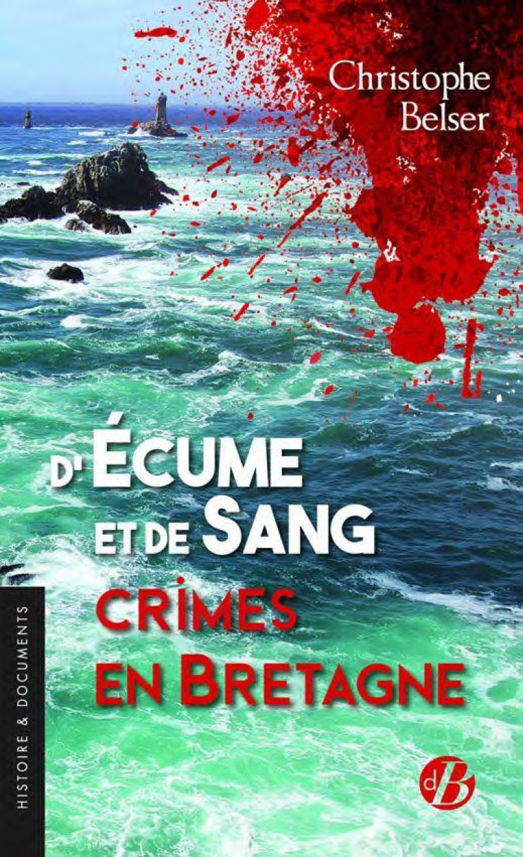 D'ECUME ET DE SANG CRIMES EN BRETAGNE - BELSER CHRISTOPHE - DE BOREE