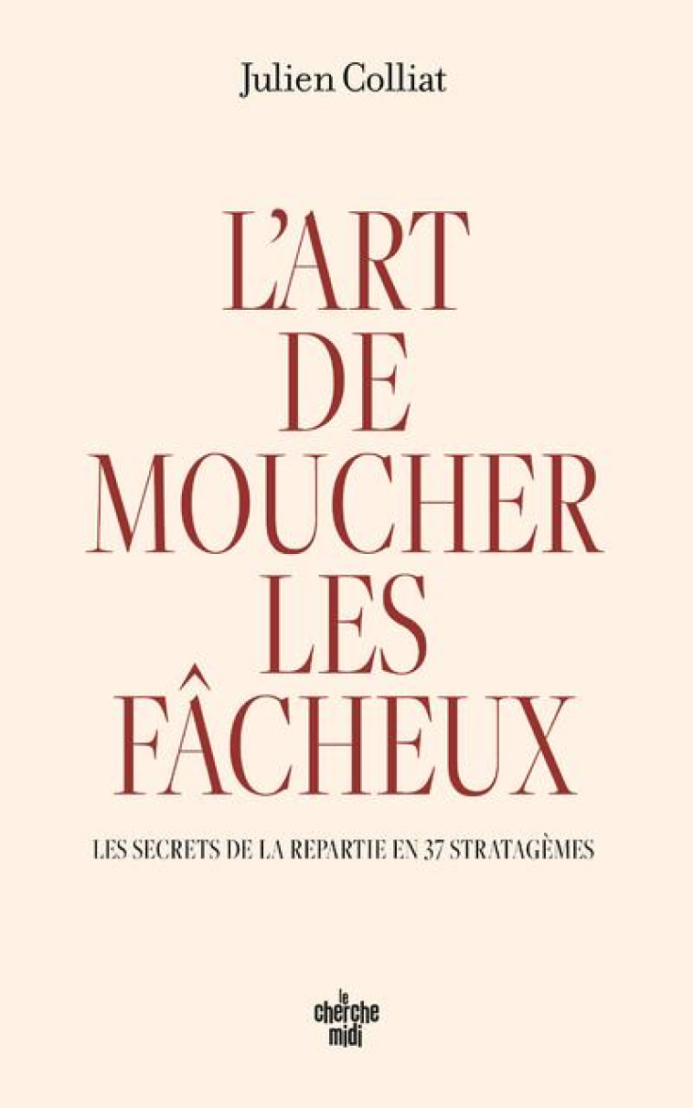 L'ART DE MOUCHER LES FACHEUX - COLLIAT JULIEN - LE CHERCHE MIDI