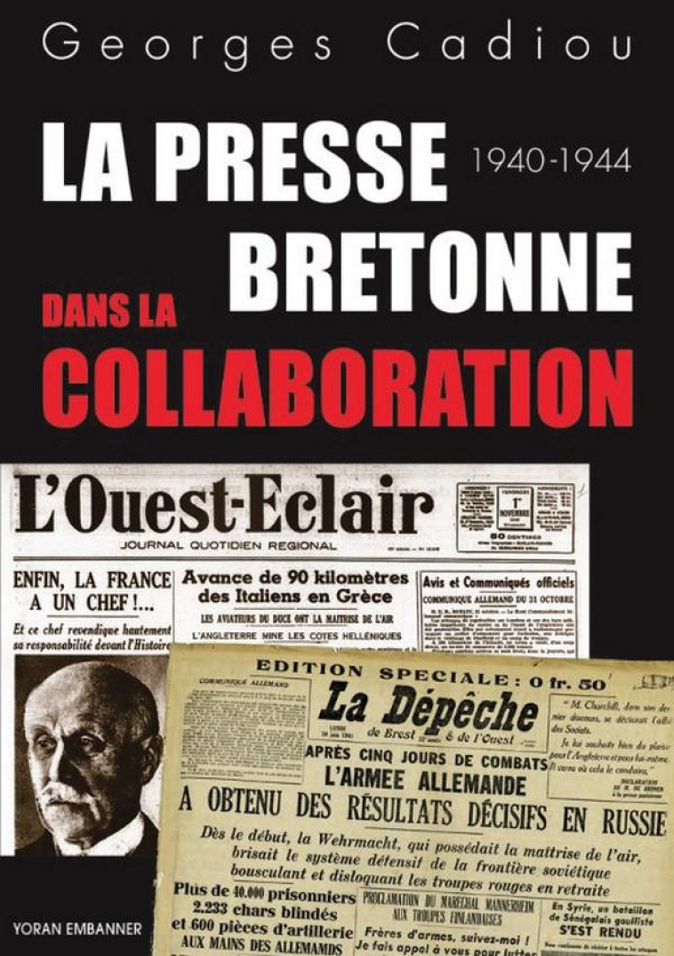 LA PRESSE BRETONNE DANS LA COLLABORATION - CADIOU GEORGES - YORAN EMBANNER